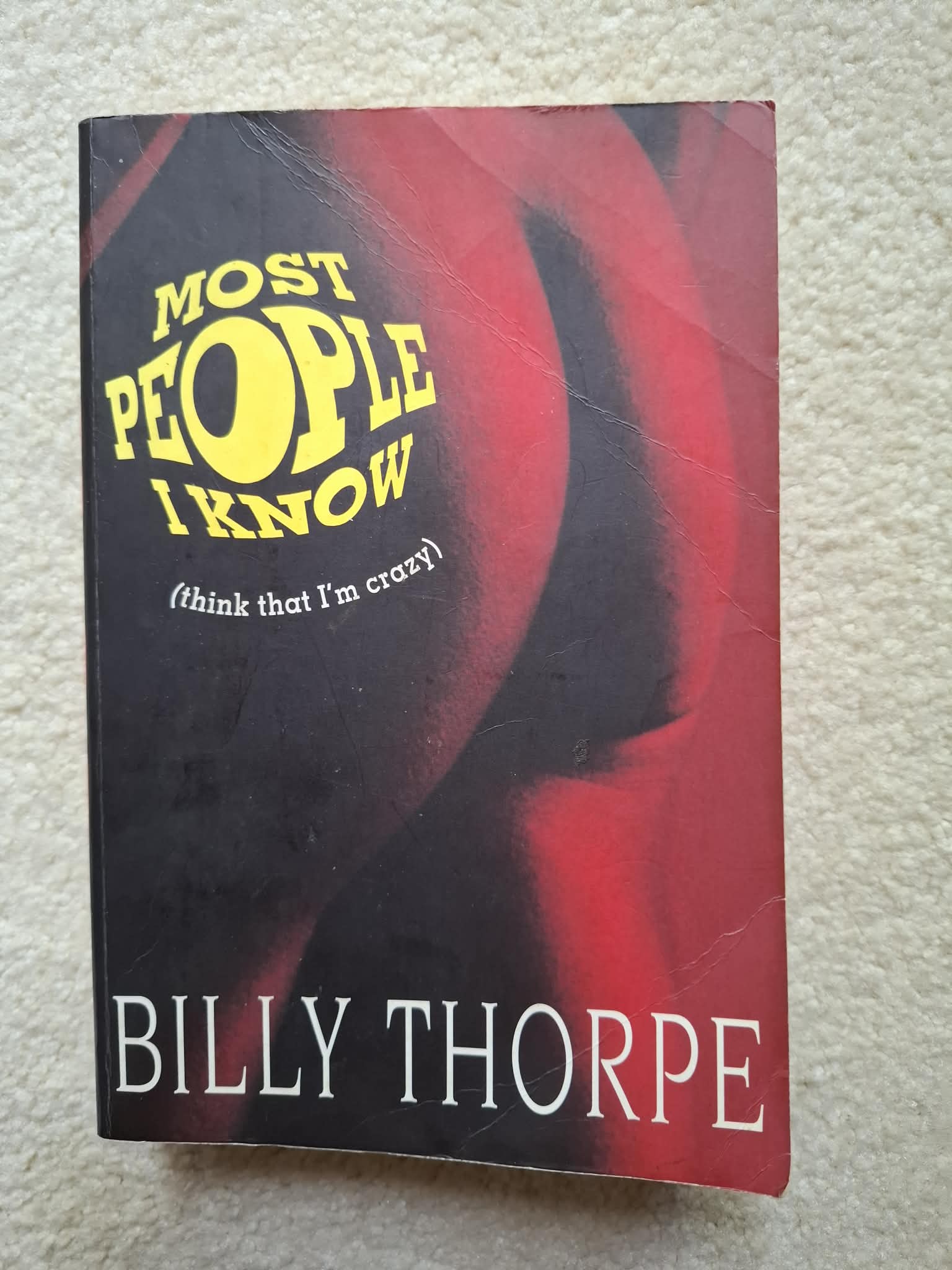 Billy Thorpe - Most People I Know (Autobiography) 1998